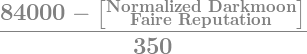 (84000 - [Normalized Darkmoon Faire Reputation])/350
