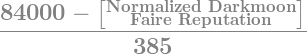 (84000 - [Normalized Darkmoon Faire Reputation])/385