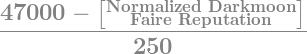 (47000 - [Normalized Darkmoon Faire Reputation])/250