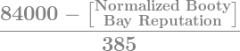 (84000 - [Normalized Booty Bay Reputation])/385