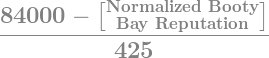 ((84000 - [Normalized Booty Bay Reputation])/425